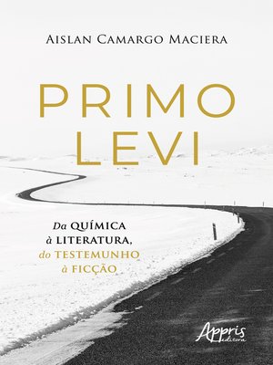 cover image of Primo Levi--Da Química à Literatura, do Testemunho à Ficção